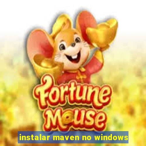 instalar maven no windows